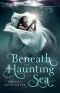 [Beneath the Haunting Sea 01] • Beneath the Haunting Sea